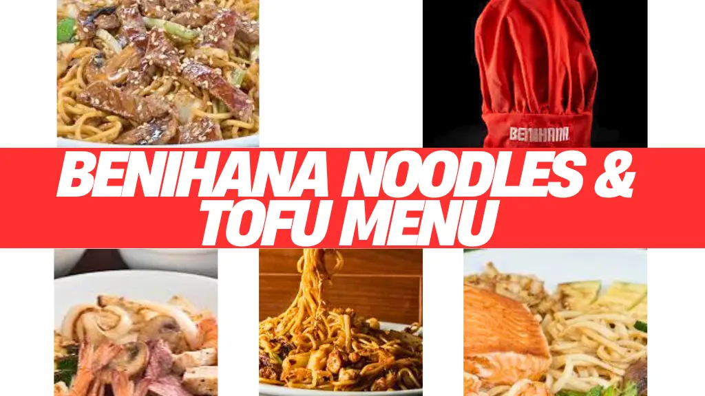 Benihana Noodles & Tofu menu